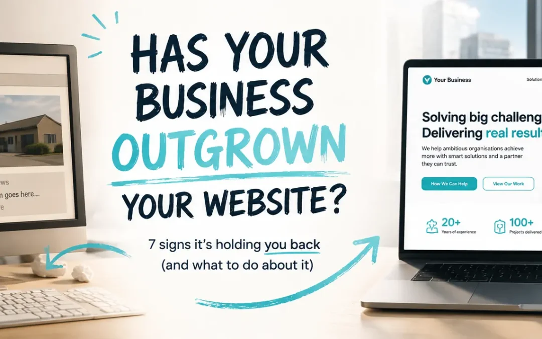 Has Your Business Outgrown Your Website? 7 Signs Your Website is Holding You Back